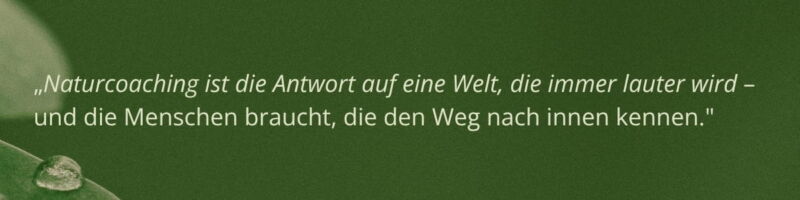 Die Welt braucht Naturcoaches die nach innen schauen
